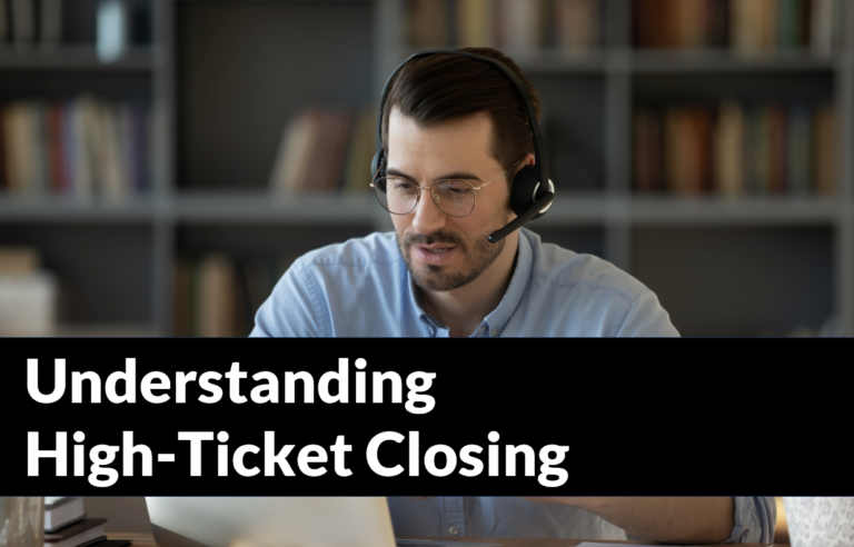Understanding High Ticket Closing