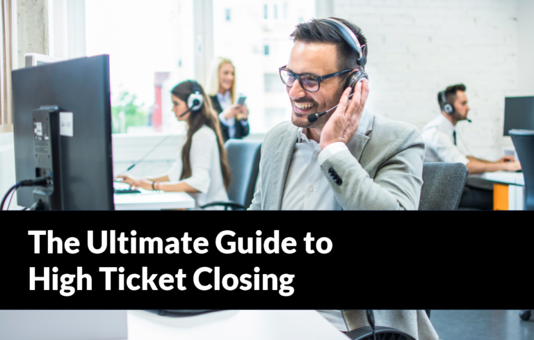 The Ultimate Guide to High-Ticket Closing