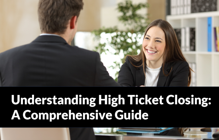 Understanding High Ticket Closing: A Comprehensive Guide