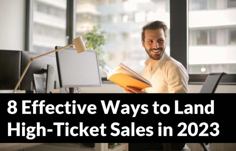 8 Effective Ways to Land High-Ticket Sales in 2023