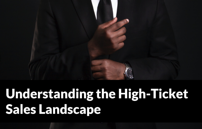 Understanding the High-Ticket Sales Landscape