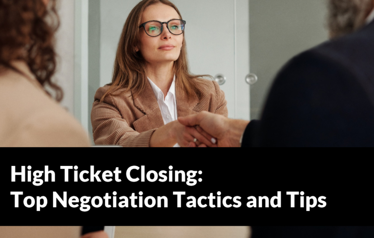 High Ticket Closing: Top Negotiation Tactics and Tips