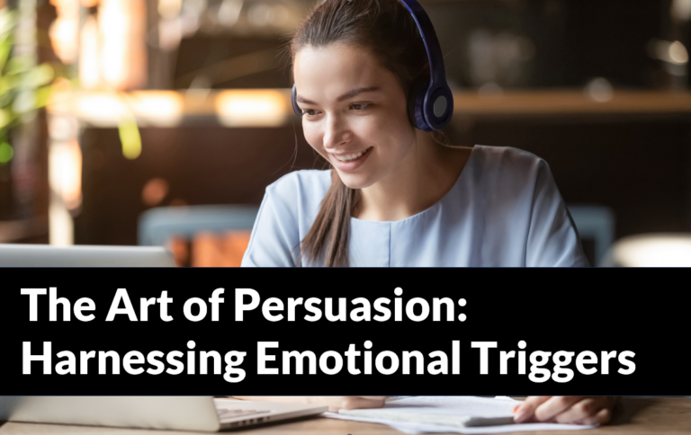 The Art of Persuasion: Harnessing Emotional Triggers to Close High-Ticket Sales