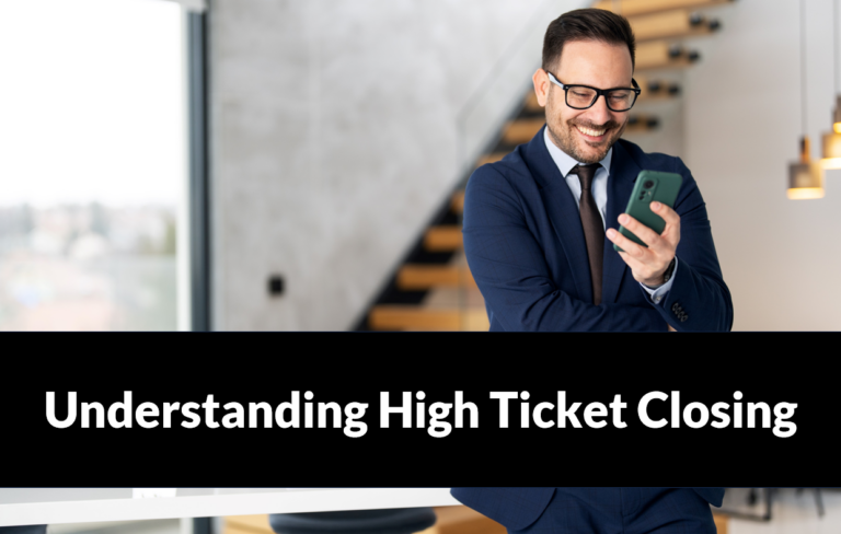 Discover The 4 Best Steps to High Ticket Closing Success